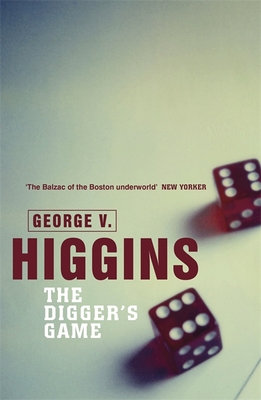The Digger's Game - Higgins, George V.