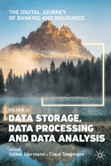 The Digital Journey of Banking and Insurance, Volume III: Data Storage, Data Processing and Data Analysis