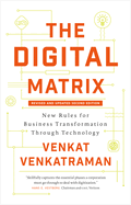 The Digital Matrix: New Rules for Business Transformation Through Technology