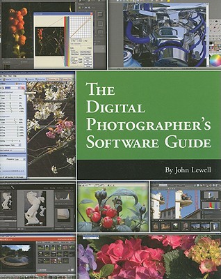 The Digital Photographer's Software Guide - Lewell, John, Mr.