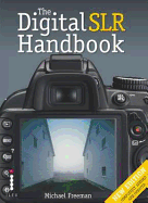 The Digital SLR Handbook