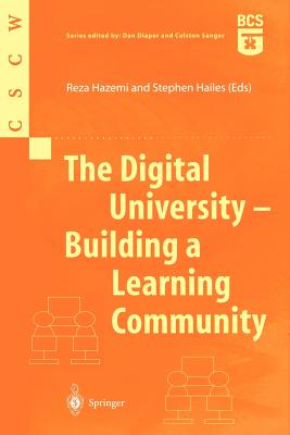 The Digital University - Building a Learning Community - Hazemi, Reza (Editor), and Hailes, Stephen (Editor)