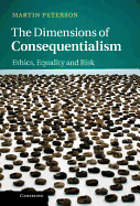 The Dimensions of Consequentialism: Ethics, Equality and Risk
