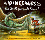 The Dinosaurs Are Back and It's All Your Fault, Edward!