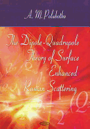 The Dipole-Quadrupole Theory of Surface Enhanced Raman Scattering