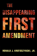 The Disappearing First Amendment