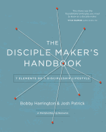 The Disciple Maker's Handbook: Seven Elements of a Discipleship Lifestyle