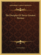 The Disciples of Thrice Greatest Hermes
