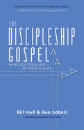The Discipleship Gospel: What Jesus Preached-We Must Follow