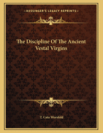 The Discipline of the Ancient Vestal Virgins