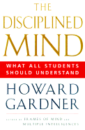 The Disciplined Mind: What All Students Should Understand