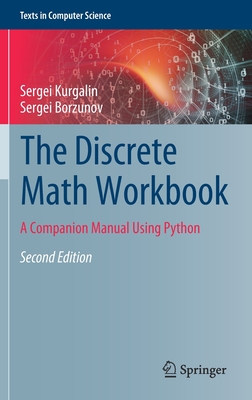 The Discrete Math Workbook: A Companion Manual Using Python - Kurgalin, Sergei, and Borzunov, Sergei