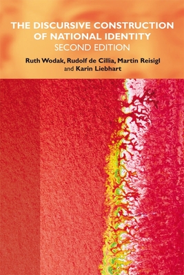 The Discursive Construction of National Identity - Wodak, Ruth, and de Cillia, Rudolf, and Reisigl, Martin