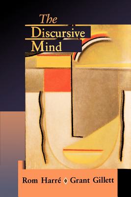 The Discursive Mind - Harr�, Rom, and Gillett, Grant