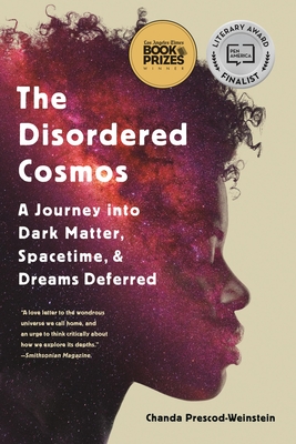 The Disordered Cosmos: A Journey Into Dark Matter, Spacetime, and Dreams Deferred - Prescod-Weinstein, Chanda