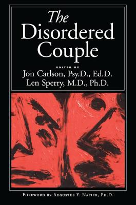 The Disordered Couple - Carlson, Jon, Psy.D, Ed.D, and Sperry, Len, M.D., PH.D.