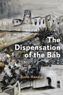 The Dispensation of the B�b