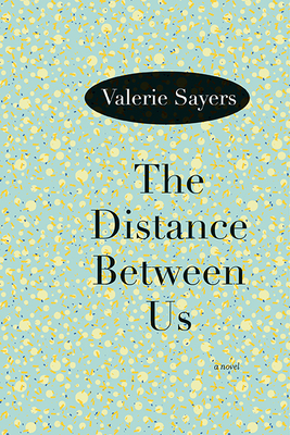 The Distance Between Us - Sayers, Valerie