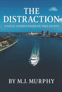 The Distraction: A Novel Loosely Based on True Events