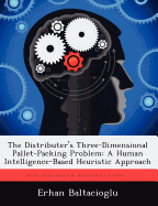 The Distributer's Three-Dimensional Pallet-Packing Problem: A Human Intelligence-Based Heuristic Approach