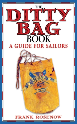 The Ditty Bag Book: A Guide for Sailors - Rosenow, Frank