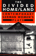 The Divided Home/Land: Contemporary German Women's Plays