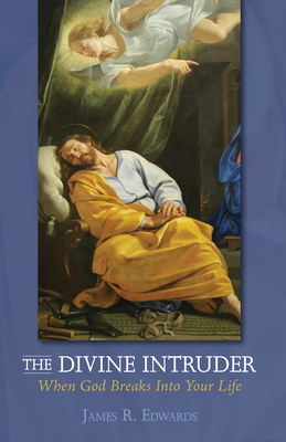 The Divine Intruder: When God Breaks Into Your Life - Edwards, James R