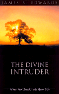 The Divine Intruder - Edwards, James R, Jr.