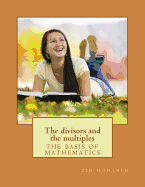 The Divisors and the Multiples: The Basis of Mathematics