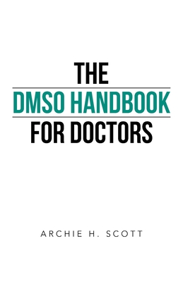 The DMSO Handbook for Doctors - Scott, Archie H