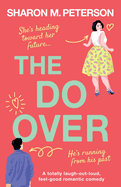 The Do-Over: A totally laugh-out-loud, feel-good romantic comedy