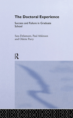 The Doctoral Experience - Atkinson, Paul, and Delamont, Sara, and Parry, Odette