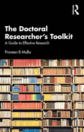 The Doctoral Researcher's Toolkit: A Guide to Effective Research