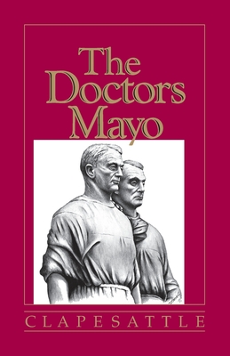 The Doctors Mayo - Clapesattle, Helen