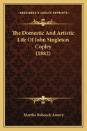 The Domestic and Artistic Life of John Singleton Copley (1882)