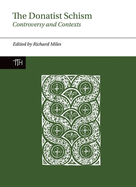 The Donatist Schism: Controversy and Contexts