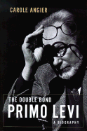 The Double Bond: Primo Levi - A Biography