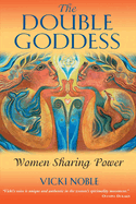 The Double Goddess: Women Sharing Power