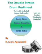 The Double Stroke Drum Rudiment: The Double Stroke Roll Around the Drum Set