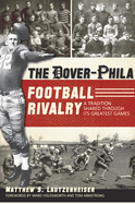 The Dover-Phila Football Rivalry: A Tradition Shared Through Its Greatest Games