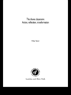 The Drama Classroom: Action, Reflection, Transformation