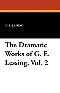 The Dramatic Works of G. E. Lessing, Vol. 2