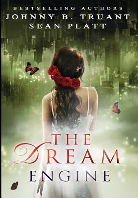 The Dream Engine - Platt, Sean, and Truant, Johnny B