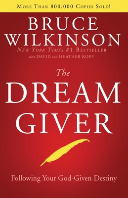 The Dream Giver - Wilkinson, Bruce, Dr., and Kopp, David (Contributions by), and Kopp, Heather (Contributions by)