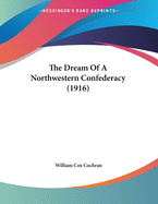 The Dream of a Northwestern Confederacy (1916)