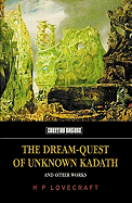 The Dream-Quest of Unknown Kadath: And Other Oneiric Works