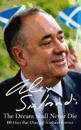 The Dream Shall Never Die: 100 Days That Changed Scotland Forever