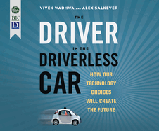 The driver in the driverless car: How our technology choices will create the future