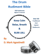 The Drum Rudiment Bible: 500 Rudiments Beginner to Advanced