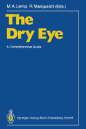The Dry Eye: A Comprehensive Guide - Lemp, Michael A. (Editor), and Marquardt, Rolf (Editor)